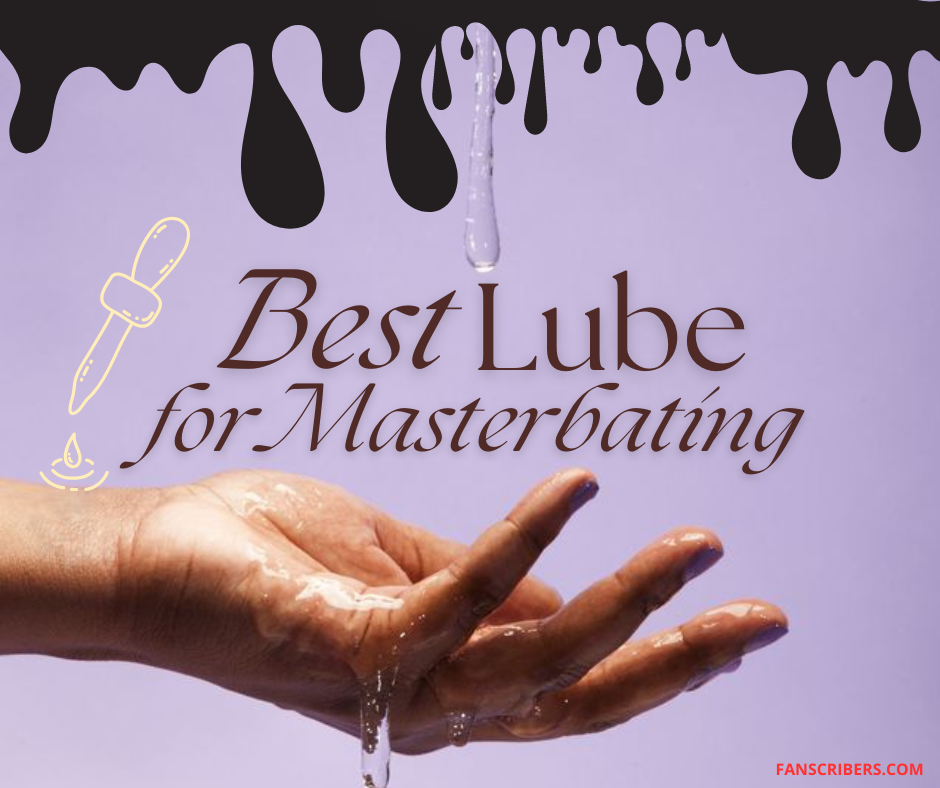 Best Lube for Masturbating (5 Best Lubricant for Masterbation)